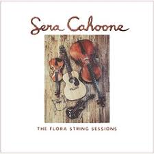 Sera-Cahoone-The Flora String Sessions.jpg